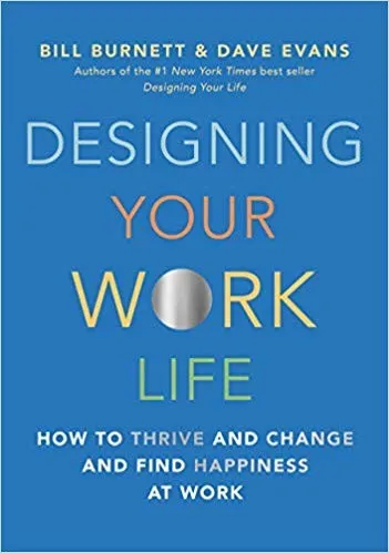 Designing Your Work Life by Bill Burnett & Dave Evans
