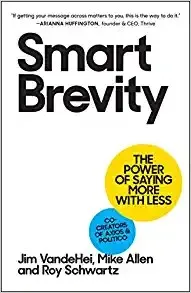 Smart Brevity by Jim VandeHei, Mike Allen & Roy Schwartz